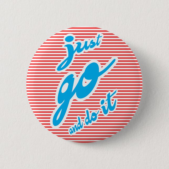 Gehen Sie einfach hin und machen Sie es Button-Tas Button (Vorderseite)