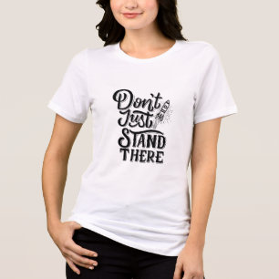 gehen Sie einfach nur dort stehen Tri-Blend Shirt