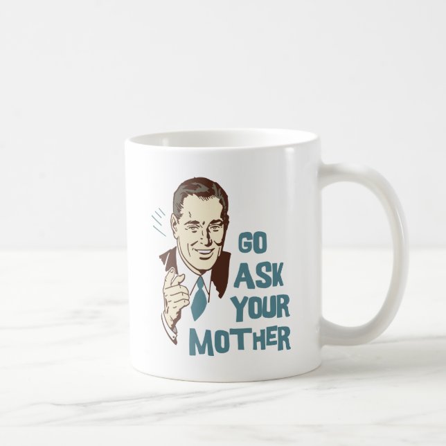 Gehen Sie fragen Ihre Mutter-Tasse für Vater Tasse (Rechts)