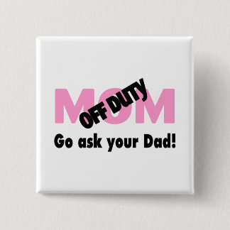 Gehen Sie fragt Ihren Vater (dienstfreie Mama) Button