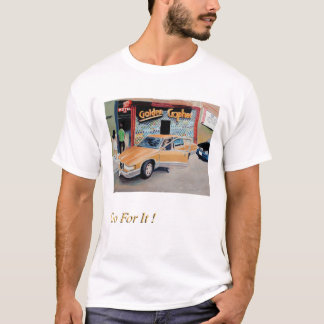 gehen Sie für es T-Shirt
