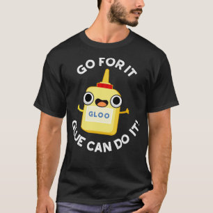 Gehen Sie für ihn Kleber kann es Niedliche Kleber T-Shirt