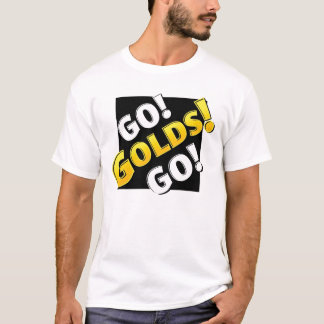 GEHEN Sie! GOLDE! GEHEN Sie! T-Shirt