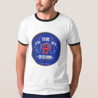 Gehen Sie groß oder Zuhause T-Shirt