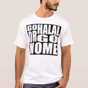 GEHEN SIE HALAL ODER GEHEN SIE ZUHAUSE T-Shirt