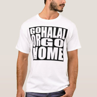 GEHEN SIE HALAL ODER GEHEN SIE ZUHAUSE T-Shirt