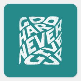 Gehen Sie hart und geben Sie nie auf Quadratischer Aufkleber