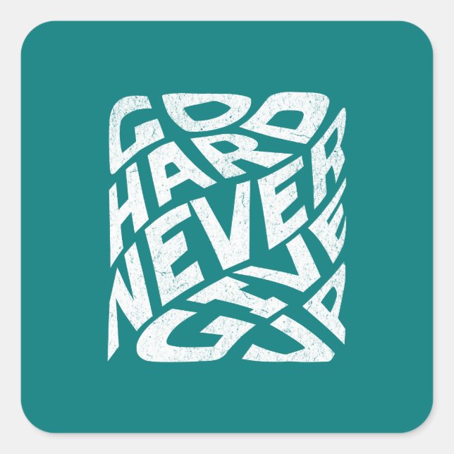 Gehen Sie hart und geben Sie nie auf Quadratischer Aufkleber (Vorderseite)