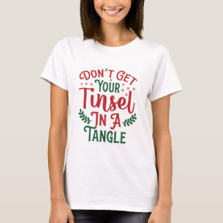 GEHEN SIE IHREN TINSEL NICHT IN EINEN FANG T-Shirt