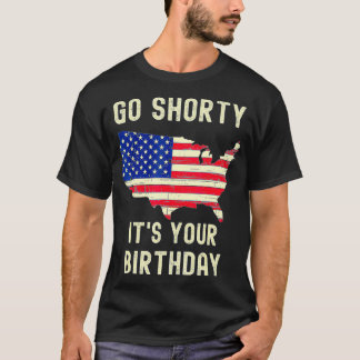 Gehen Sie kurz Ihren Geburtstag 4. Juli  T-Shirt