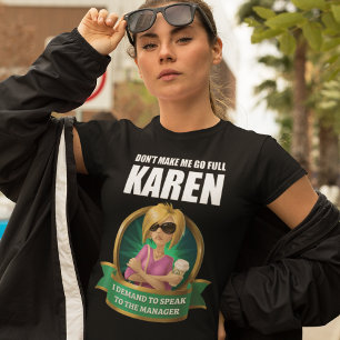 GEHEN SIE MICH NICHT VOLLSTÄNDIG KAREN AN T-Shirt