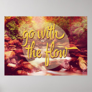 Gehen Sie mit dem Fluss Poster