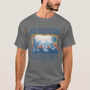 Gehen Sie nach draußen, schlimmstes Szenario ein B T-Shirt