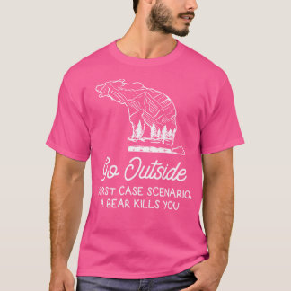 Gehen Sie nach draußen, schlimmstes Szenario ein B T-Shirt