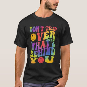 Gehen Sie nicht hinter Ihrem positiven Zitat herüb T-Shirt