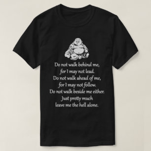 Gehen Sie nicht hinter mir - Sarcastic Zen Phrase T-Shirt