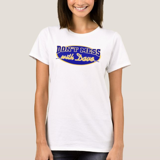 GEHEN SIE NICHT MIT DAVE T-Shirt (Vorderseite)