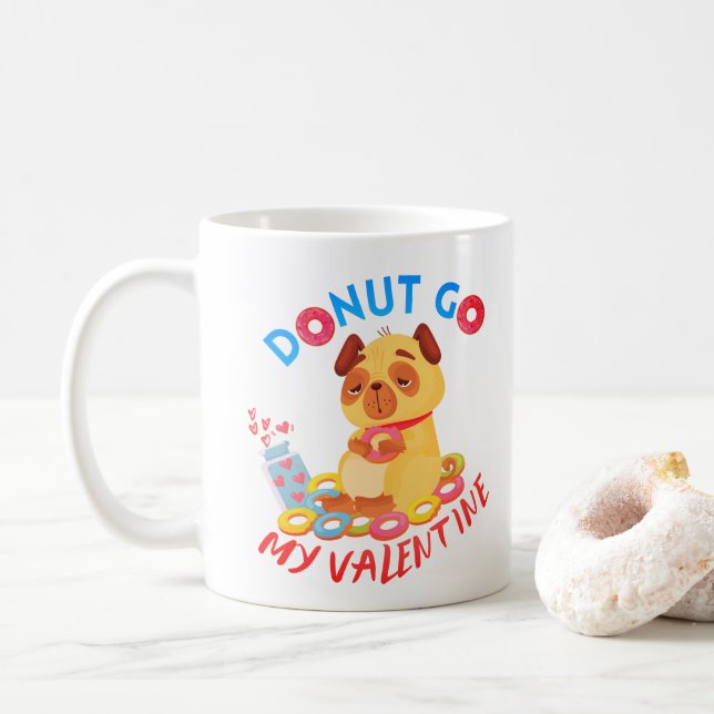 Gehen Sie nicht zu meinem Valentin - Donuts Lover  Kaffeetasse (Mit Donut)