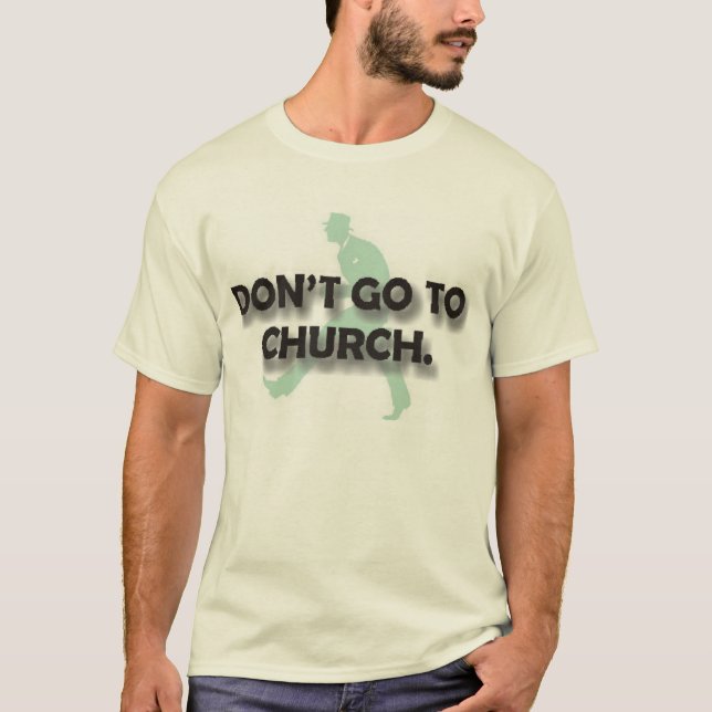 Gehen Sie nicht zur Kirche T-Shirt (Vorderseite)