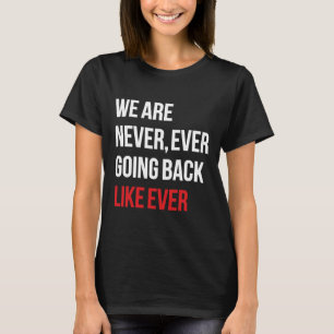 Gehen Sie nie wieder zurück wie je ein Feminist T-Shirt