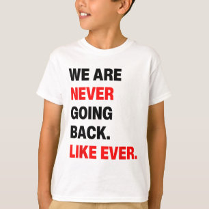 Gehen Sie nie wieder zurück, wie jemals Kamala Luz T-Shirt