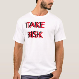 GEHEN SIE RISIKO EIN T-Shirt