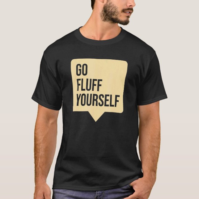 Gehen Sie selbst Fluff T-Shirt (Vorderseite)