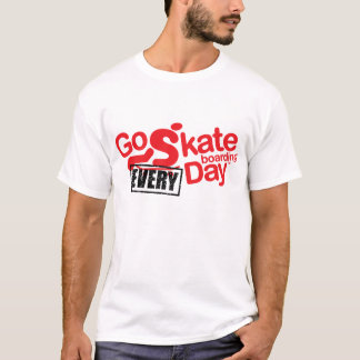 gehen Sie skateboarding "jeder" TagesT - Shirt