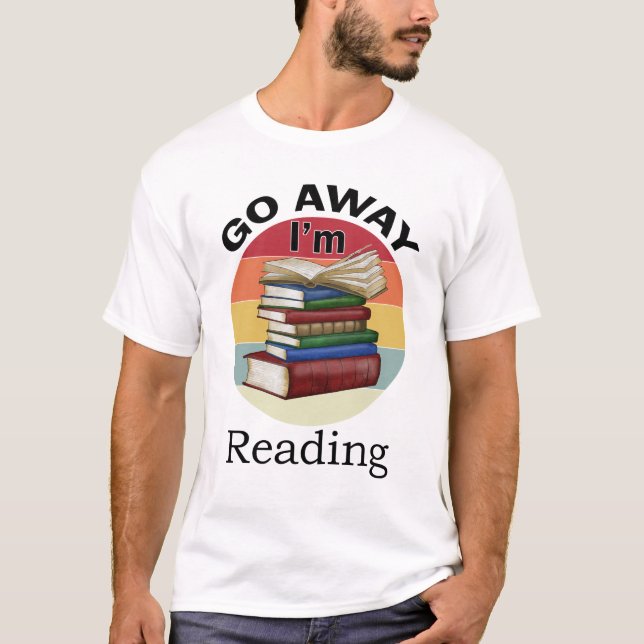 Gehen Sie weg, ich lese Funny Book Reader Bookworm T-Shirt (Vorderseite)