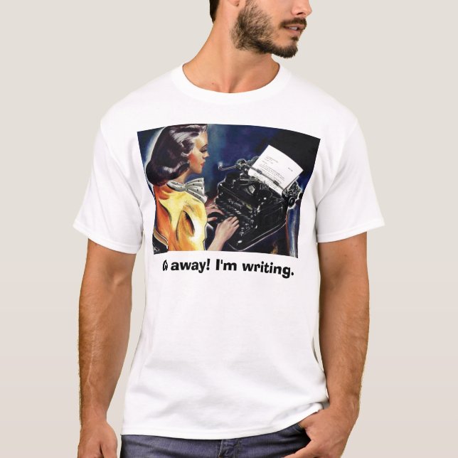 Gehen Sie weg! Ich schreibe. - Erklären Sie ihnen T-Shirt (Vorderseite)