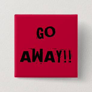 GEHEN SIE! WEG! KNOPF BUTTON
