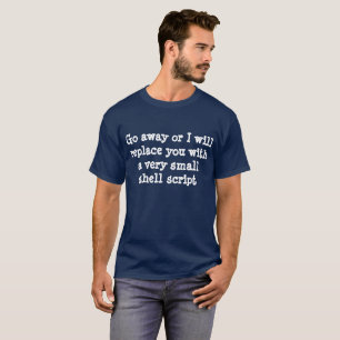 Gehen Sie weg, oder ich ersetze Sie durch ein T-Shirt