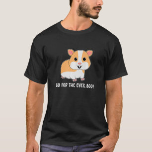 Gehen Sie zu den Eyes Boo Hamster Besitzer Pr T-Shirt