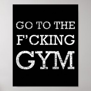 Gehen Sie zu F'cking Gym Quote T-Shirt Funny Worko Poster