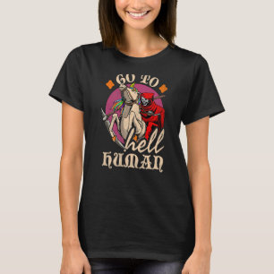 Gehen Sie zu Hell Human Unicorn Grim Sensenmann Ha T-Shirt
