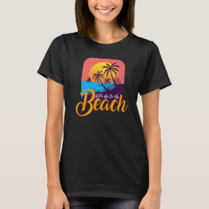 Gehen Sie zum Strand I Surfer Beach Vacationer Tou T-Shirt