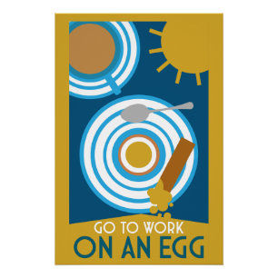 Gehen Sie zur Arbeit an einer Ei-Wall-Kunst Poster