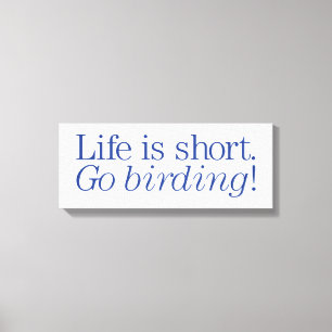 Gehen Vogelbeobachtung! Leinwanddruck