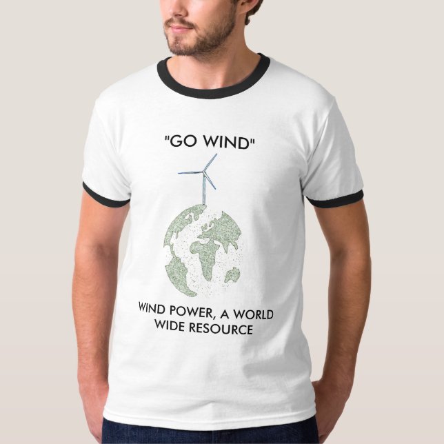 "GEHEN WIND", WIND-POWER EINE WELTWEITE RESSOURCE… T-Shirt (Vorderseite)