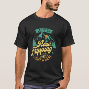 Gehen wir auf Reisen, irgendwo hin und her, Road T T-Shirt