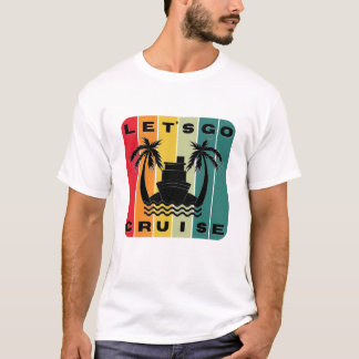 Gehen wir Cruise T-Shirt