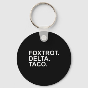 Gehen wir Taco Foxtrot Delta Taco Trump immer chic Schlüsselanhänger