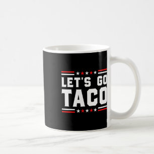 Gehen wir Taco - Funny Patriotic Taco Trade Tariff Kaffeetasse