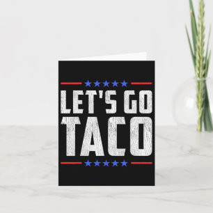 Gehen wir Taco - Funny Patriotic Taco Trade Tariff Karte