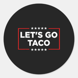Gehen wir Taco - Funny Patriotic Taco Trade Tariff Runder Aufkleber