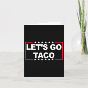 Gehen wir zu Taco Funny Sprichwort Zitat für Männe Karte