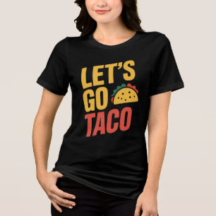 Gehen wir zu TACO-Politik Tri-Blend Shirt