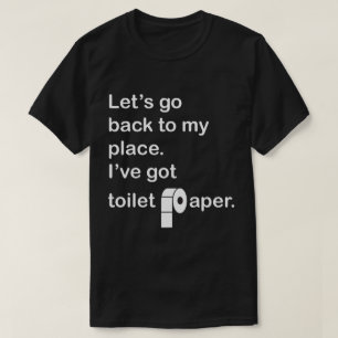 Gehen wir zurück zu mir.  Ich habe Toilettenpapier T-Shirt