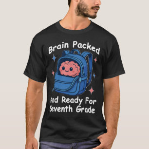 „Gehirn gepackt und bereit für die siebte Klasse“ T-Shirt