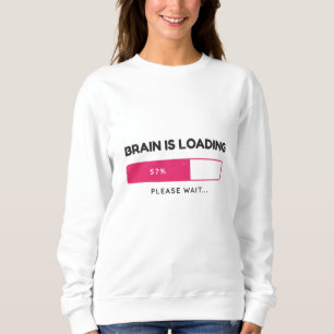 Gehirn lädt, bitte warten sweatshirt